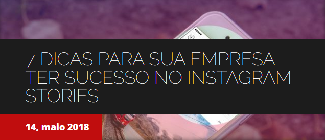 7 DICAS PARA SUA EMPRESA TER SUCESSO NO INSTAGRAM STORIES